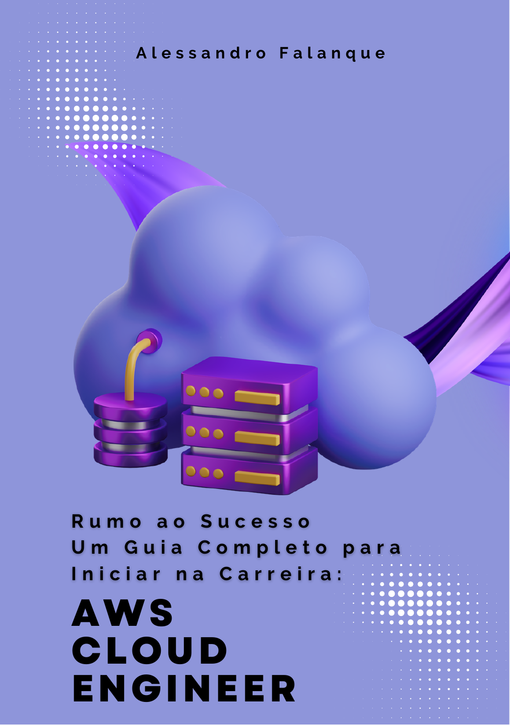 Cover of the book Rumo ao Sucesso — AWS Cloud Engineer by Alessandro Falanque